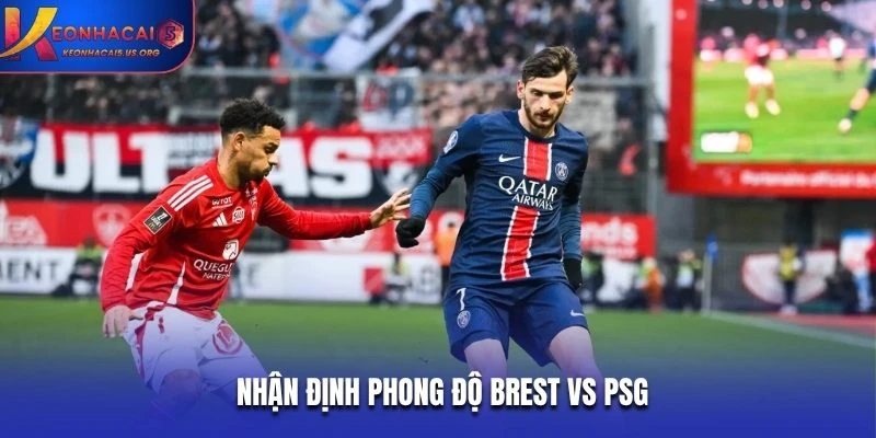 Nhận định phong độ thi đấu của Brest vs PSG